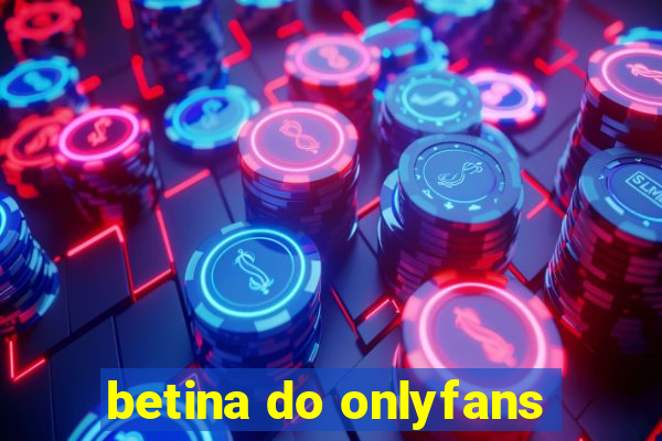 betina do onlyfans